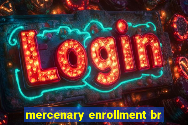 mercenary enrollment br